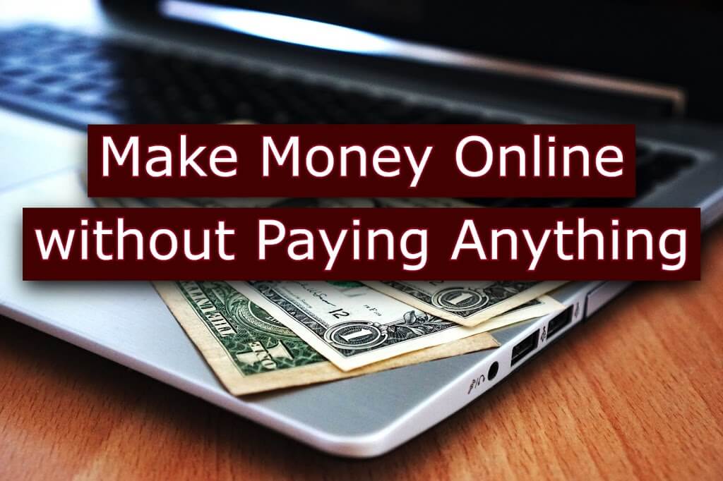 How to make money online without paying anything
