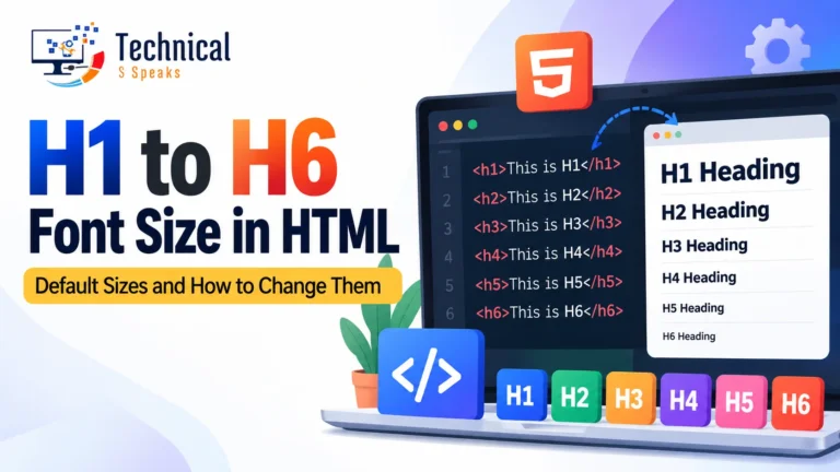 H1 to H6 Font Size in HTML: Default Sizes and How to Change Them